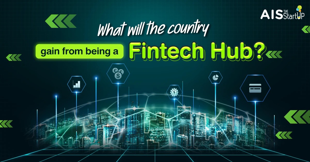 What will the country gain from being a Fintech Hub? - Startup Thailand Focus